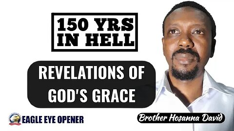 150 Yrs in Hell Dream & Revelations About God's Grace | @HosannaEEDavid