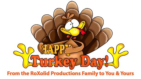 Happy Thanksgiving from the RoXolid Productions Family to You and Yours