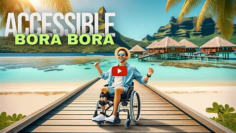 How To Explore Bora Bora : A Disabled Traveler's Guide 👨‍🦽