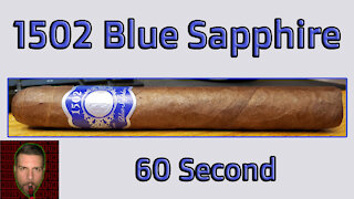 60 SECOND CIGAR REVIEW - 1502 Blue Sapphire - Should I Smoke This