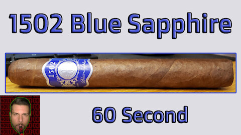 60 SECOND CIGAR REVIEW - 1502 Blue Sapphire - Should I Smoke This