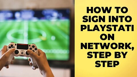 How To Sign Into PlayStation Network, Step By Step