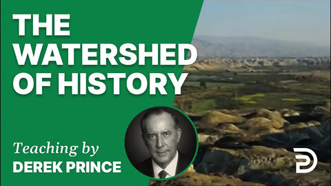 The Watershed of History 17/4 - A Word from the Word - Derek Prince