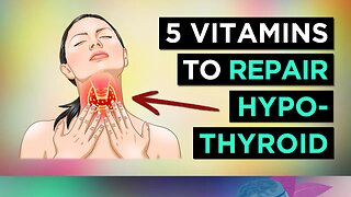 5 Vitamins For HYPOTHYROIDISM & HASHIMOTO'S (Underactive Thyroid)