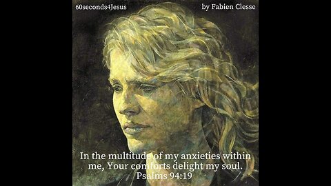 In the multitude of my anxieties within me, Your comforts delight my soul.