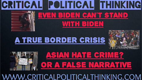 Biden Falls & Deteriorates Before Our Eyes, Worst Border Crisis EVER?, Asian Hate Crime Lies!