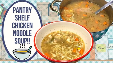 PANTRY SHELF CHICKEN NOODLE SOUP!! PANTRY COOKING RECIPE!!