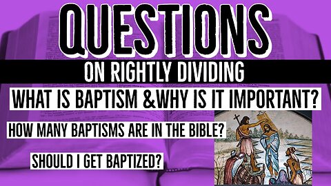 What is baptism and why is it important? How many baptisms are in the Bible? 7 baptisms