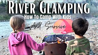 How to Camp with Kids | Rogue River Camping | River Glamping
