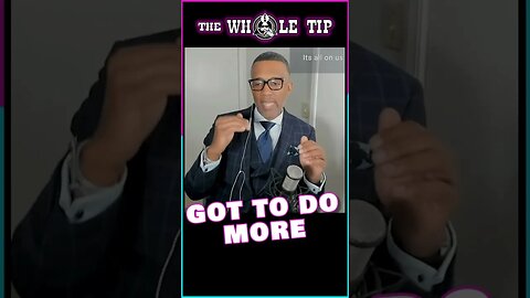 GOT TO DO MORE - the Whole Tip #shorts #short #shortvideo #shortsvideo #subscribe #status #subscribe
