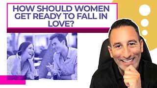 How Should Women Get Ready To Fall In Love