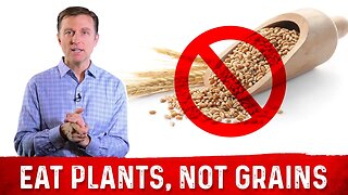Eat Plants, NOT Grains! – Dr. Berg