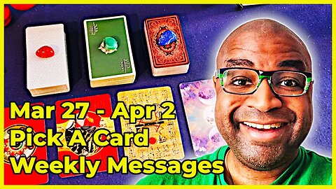 Pick A Card Tarot Reading - Mar 27 - Apr 2 Weekly Messages