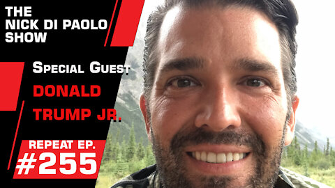 REPEAT: Special Guest Donald Trump Jr! | Nick Di Paolo Show #255