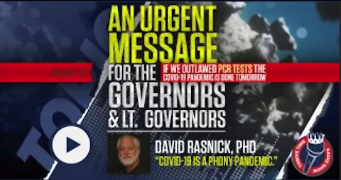 An URGENT Message for Governors | David Rasnick, PhD | Outlaw PCR Tests & Pandemic is Done Tomorrow