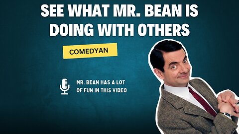 See what Mr. Bean is doing with others