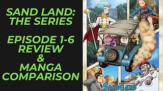 Sand Land The Series Anime | Story of the Fiend Prince Arc (Episodes 1-6) Review | Manga Comparison
