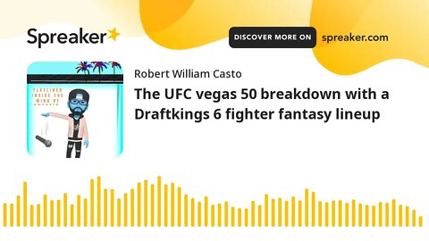 The UFC vegas 50 breakdown with a Draftkings 6 fighter fantasy lineup