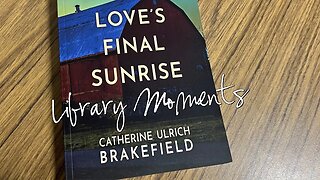 Library Moments: Catherine Ulrich Brakefield's Novel: Love's Final Sunrise, Book Signing