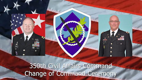 350th Civil Affairs Command - Virtual Change of Command Ceremony
