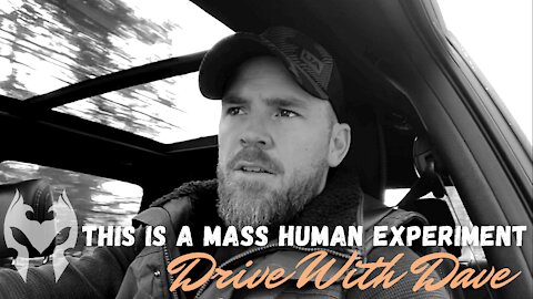 THIS IS A MASS HUMAN EXPERIMENT! Here’s Why (Drive With Dave)