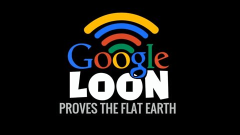 "Google's Project Loon Proves The Flat Earth "