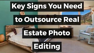 Key Signs You Need to Outsource Real Estate Photo Editing
