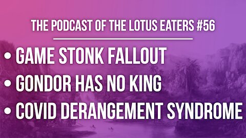 The Podcast of the Lotus Eaters #56