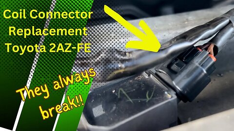 How To Replace A Toyota 2AZFE Ignition Coil Connector