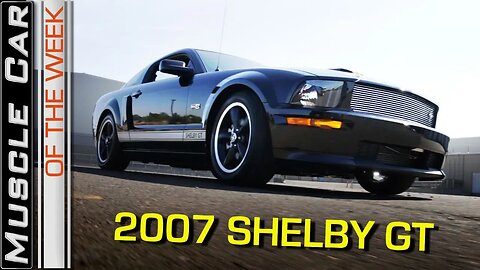 2007 Shelby GT Video: Muscle Car Of The Week Episode 256 V8TV