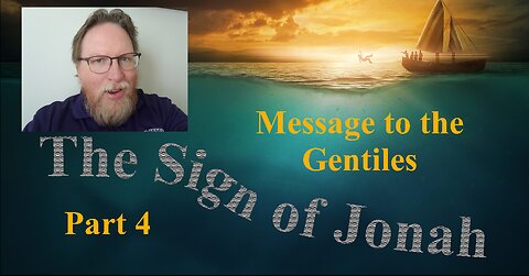 The Sign of Jonah (Part 4): Jesus' Message to the Gentiles