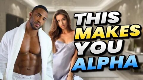 YOU WILL NEVER BE ALPHA UNTIL YOU CAN MASTER THIS TRAIT