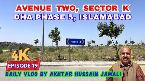 Avenue Two, Sector K, DHA Phase 5, Islamabad || Daily Vlog Akhtar Jamali || Episode 19