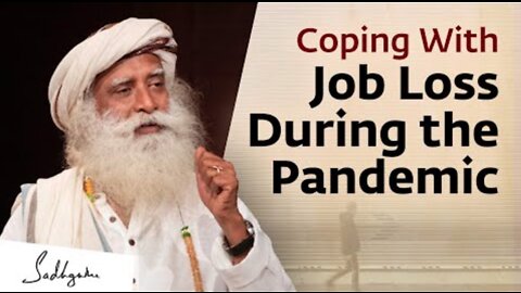How to Cope with Job Loss during the Pandemic? | Sadhguru Answers