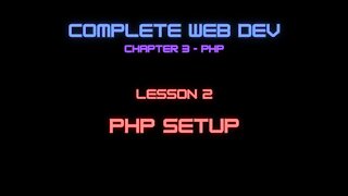 Complete Web Developer Chapter 3 - Lesson 2 PHP Setup