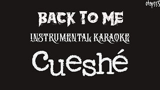 Cueshe | Back To Me (Karaoke + Instrumental)