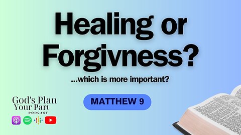 Matthew 9 | Do You Need Healing, Forgiveness, or Both?