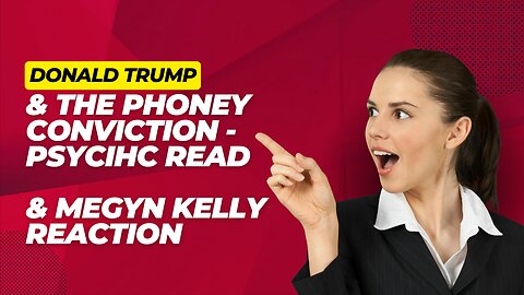 Donald Trump Conviction - Psychic Read / Reaction video to Megyn Kelly