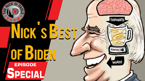 Nick's Best of Biden | Nick Di Paolo Show