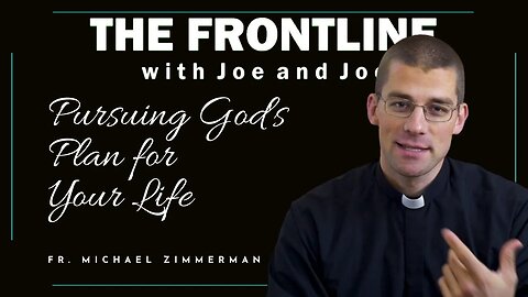 Pursuing God's Plan for Your Life - Fr. Michael Zimmerman | In Conversation with Joe & Joe