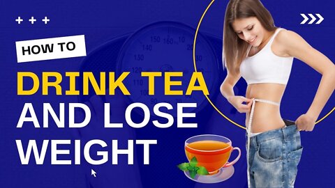 How to lose weight drinking only tea