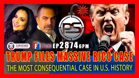 EP 2874-6PM BREAKING: PRESIDENT TRUMP FILES MASSIVE RICO CASE