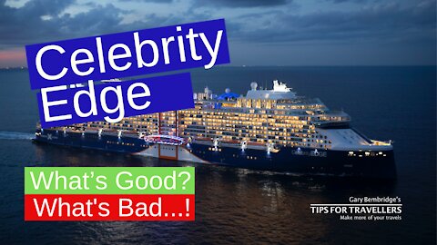 Celebrity Edge Cruise Ship. What's Good? What's Bad?