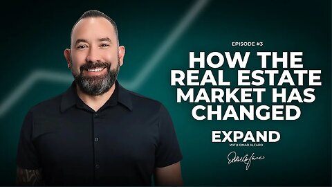 How the Real Estate Market has Changed | Expand With Omar | Podcast Episode #3