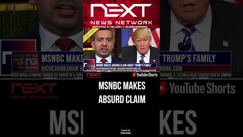 MSNBC Makes Absurd Claim About Trump’s Family #shorts