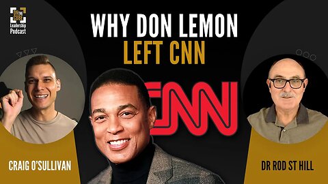 Why Don Lemon Left CNN | Craig O'Sullivan & Dr Rod St Hill