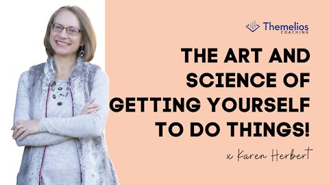 The Art And Science Of Getting Yourself To Do Things!