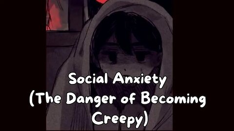 avoid becoming Creepy (The Danger of Isolating yourself...)