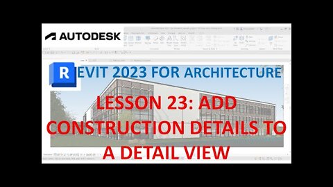 REVIT 2023 ARCHITECTURE: LESSON 23 - ADD CONSTRUCTION DETAILS TO A DETAIL VIEW