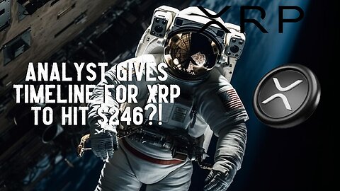Analyst Gives Timeline For XRP To $246?!
